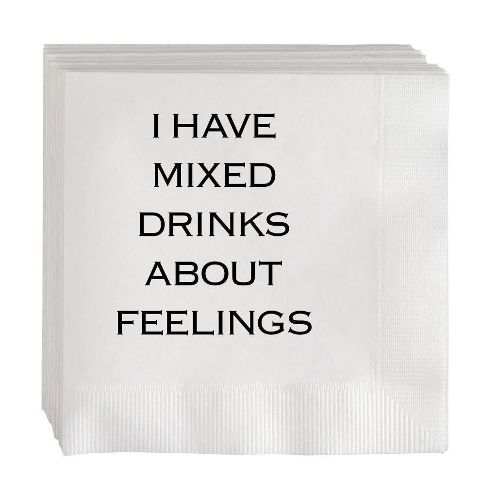Stack of white 5.5" square paper cocktail napkins with "I HAVE MIXED DRINKS ABOUT FEELINGS" in black text.