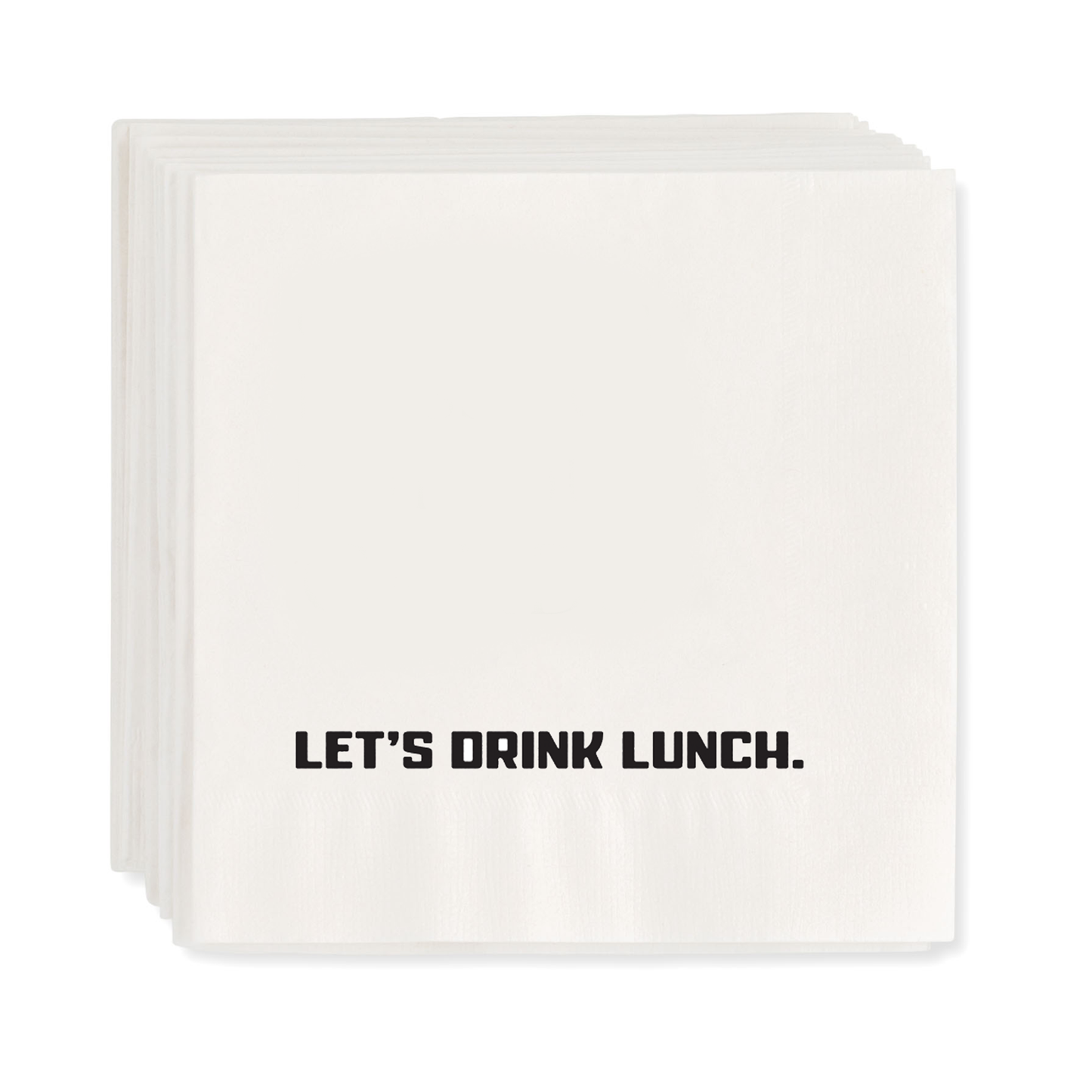 Stack of white paper cocktail napkins with "LET'S DRINK LUNCH." in black text.
