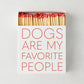 "Dogs Are My Favorite People" Oversized Matches