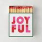 "Joyful" Oversized Matches