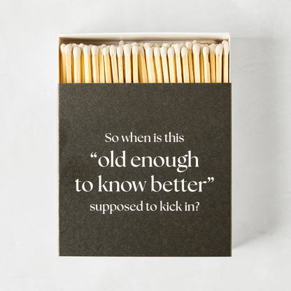 "Old Enough to Know Better" Oversized Matches