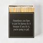 "Sometimes You Have to Let Karma Fix It" Oversized Matches