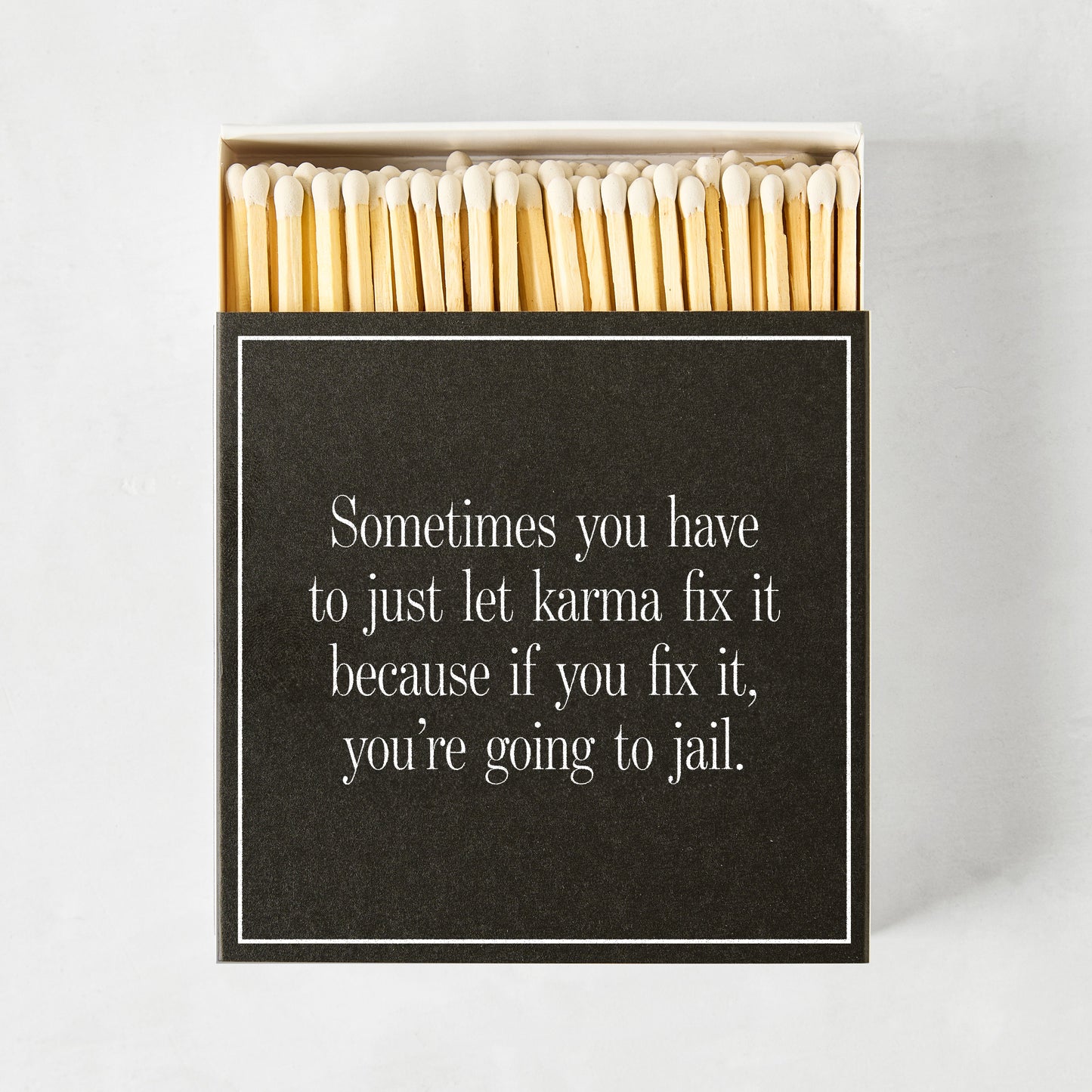 "Sometimes You Have to Let Karma Fix It" Oversized Matches