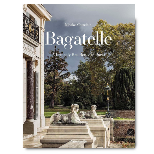 "Bagatelle: A Royal Residence in Paris" Book