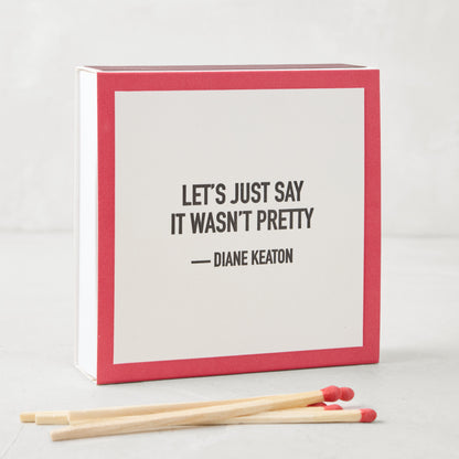 Diane Keaton + Hudson Grace "It Wasn't Pretty" oversized boxed matches with red trim and three matches.