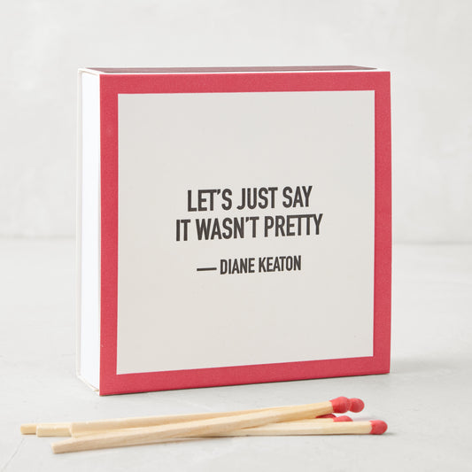 Diane Keaton + Hudson Grace "It Wasn't Pretty" oversized boxed matches with red trim and three matches.