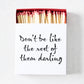 "Don't Be Like The Rest of Them Darling" Oversized Matches