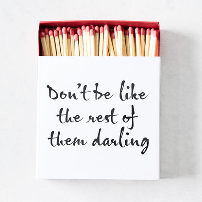"Don't Be Like The Rest of Them Darling" Oversized Matches