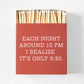 "Each Night Around 10pm" Oversized Matches