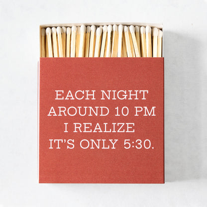 "Each Night Around 10pm" Oversized Matches