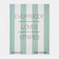 Hardcover "Everybody Loves Stripes" book with wide mint green and white vertical stripes.