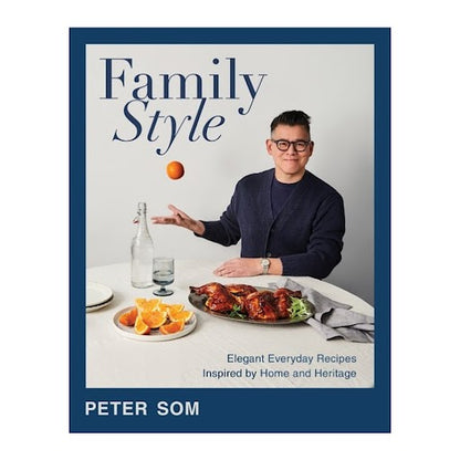 Family Style" cookbook by Peter Som, featuring a man, food, and an orange on a white table.