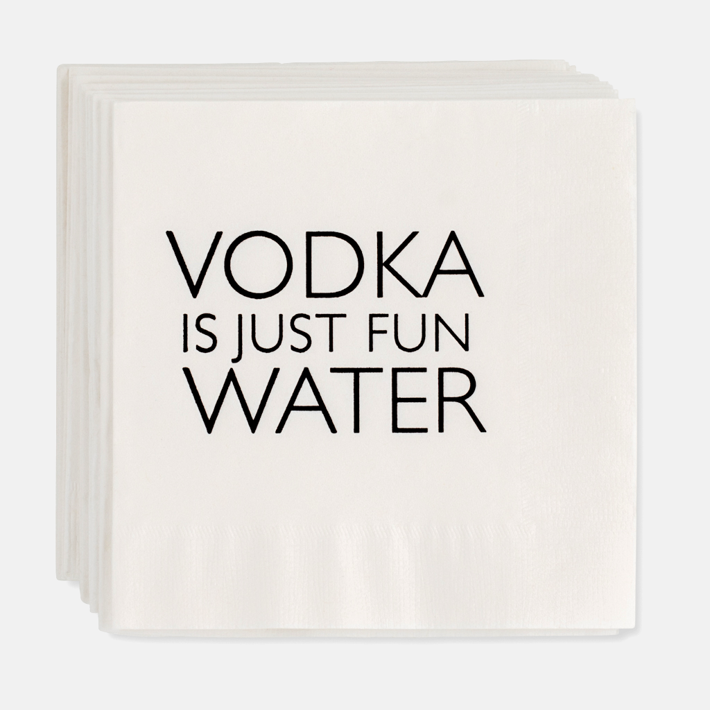Stack of white 5.5" square paper cocktail napkins with "VODKA IS JUST FUN WATER" in black text.