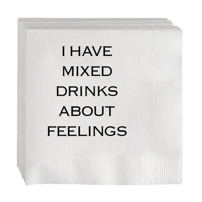 Stack of white 5.5" square paper cocktail napkins with "I HAVE MIXED DRINKS ABOUT FEELINGS" in black text.