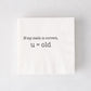White paper cocktail napkin with "If my math is correct, u = old" in black text.