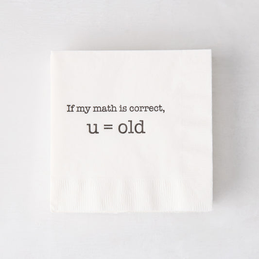 White paper cocktail napkin with "If my math is correct, u = old" in black text.