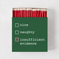 "Insufficient Evidence" Oversized Christmas Matches