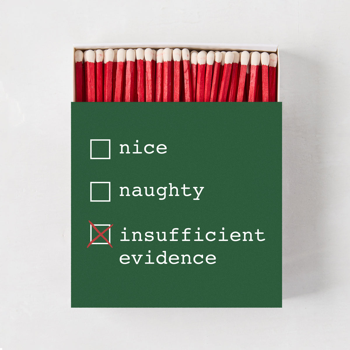"Insufficient Evidence" Oversized Christmas Matches