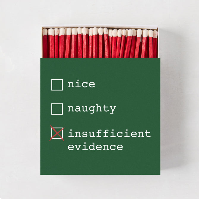 "Insufficient Evidence" Oversized Christmas Matches