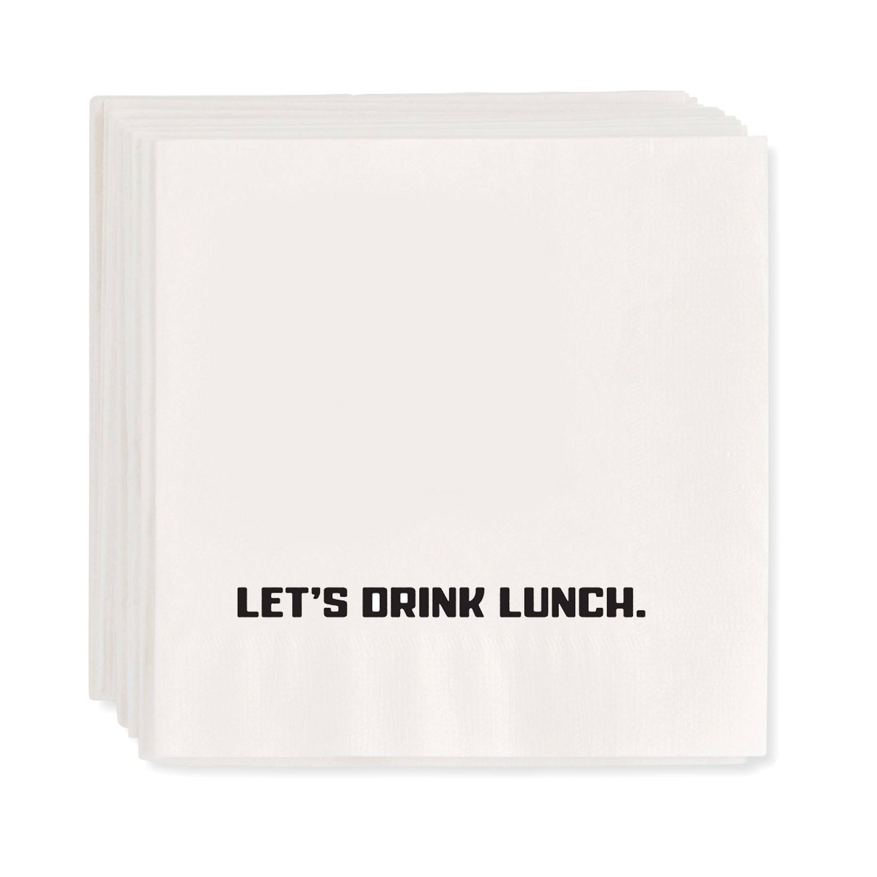 Stack of white paper cocktail napkins with "LET'S DRINK LUNCH." in black text.