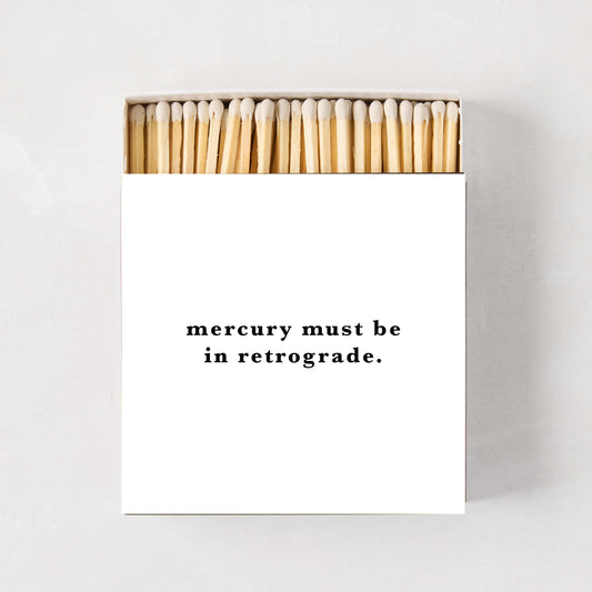 "Mercury in Retrograde" Oversized Matches