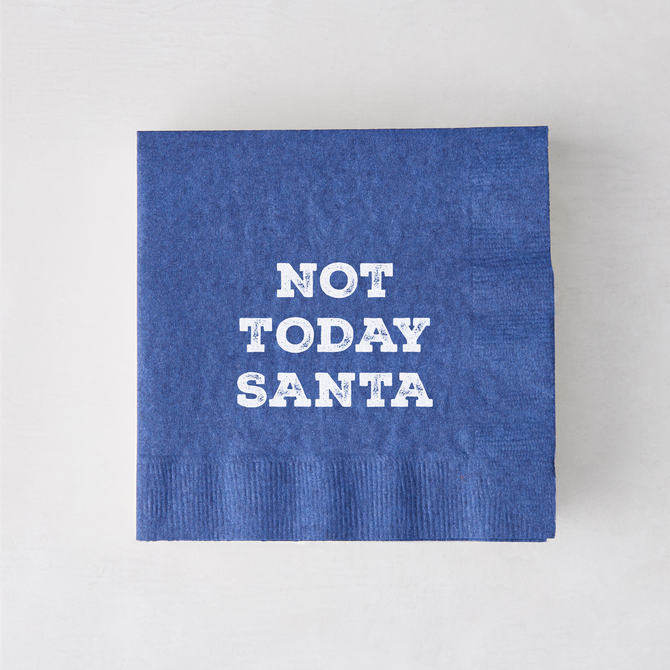 Blue paper cocktail napkin with "NOT TODAY SANTA" in white text.