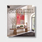Private Homes of Santa Barbara: The Visionaries & Creators Coffee Table Book