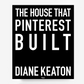Black book cover, "The House That Pinterest Built" in white text, by Diane Keaton.