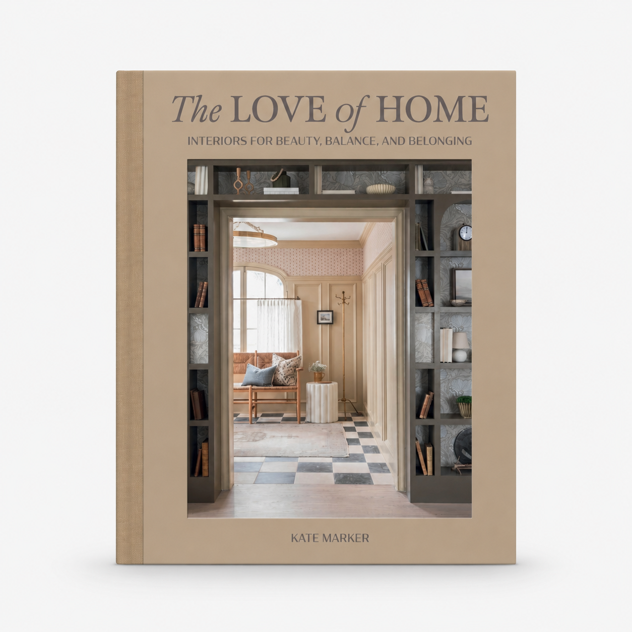 The Love of Home hardcover book with a beige cover featuring a photo of a curated interior design space.