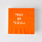 Square orange 3-ply paper cocktail napkin with white Trick or Tequila text, 5.5 inches.