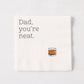 "Dad You're Neat" Cocktail Napkins, Set of 50