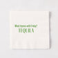 White 5.5" square paper cocktail napkin with "What rhymes with Friday? TEQUILA" in green text.