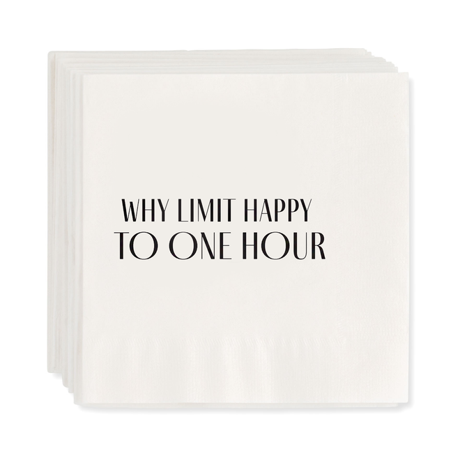 White 5.5" square disposable paper cocktail napkins with "WHY LIMIT HAPPY TO ONE HOUR" in black text.