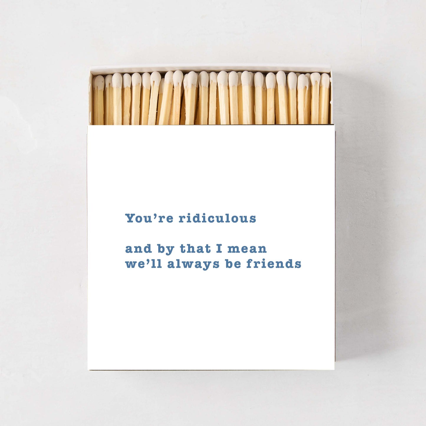 "You're Ridiculous" Oversized Matches