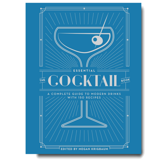"The Essential Cocktail Book: A Complete Guide To Modern Drinks"