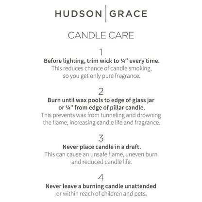 Hudson Grace Candle Care instructions: trim wick, burn evenly, avoid drafts, never leave unattended.