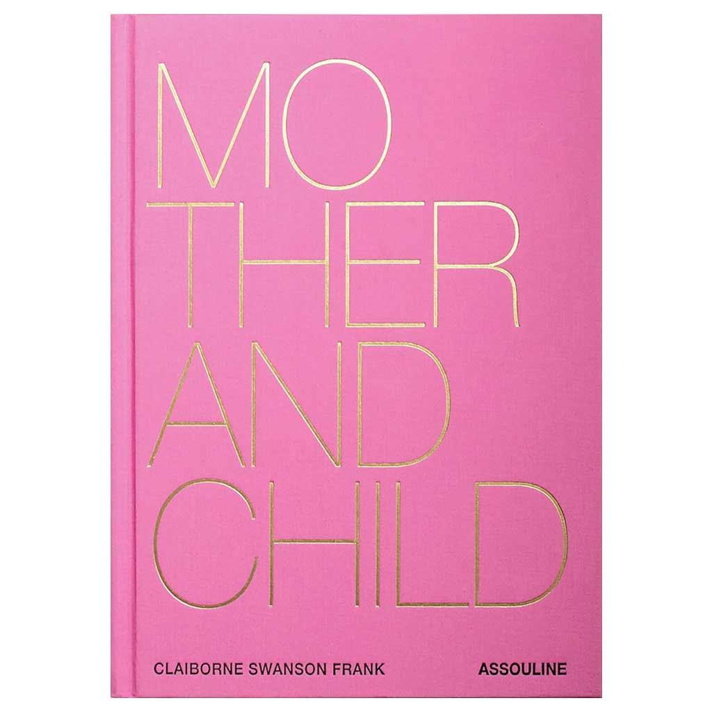 Pink "Mother and Child" hardcover book with gold text by Claiborne Swanson Frank and Assouline.
