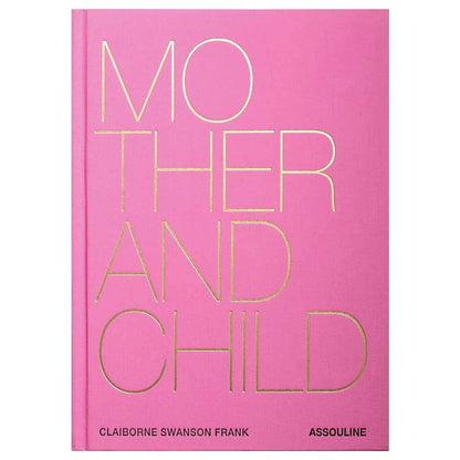 Pink "Mother and Child" hardcover book with gold text by Claiborne Swanson Frank and Assouline.